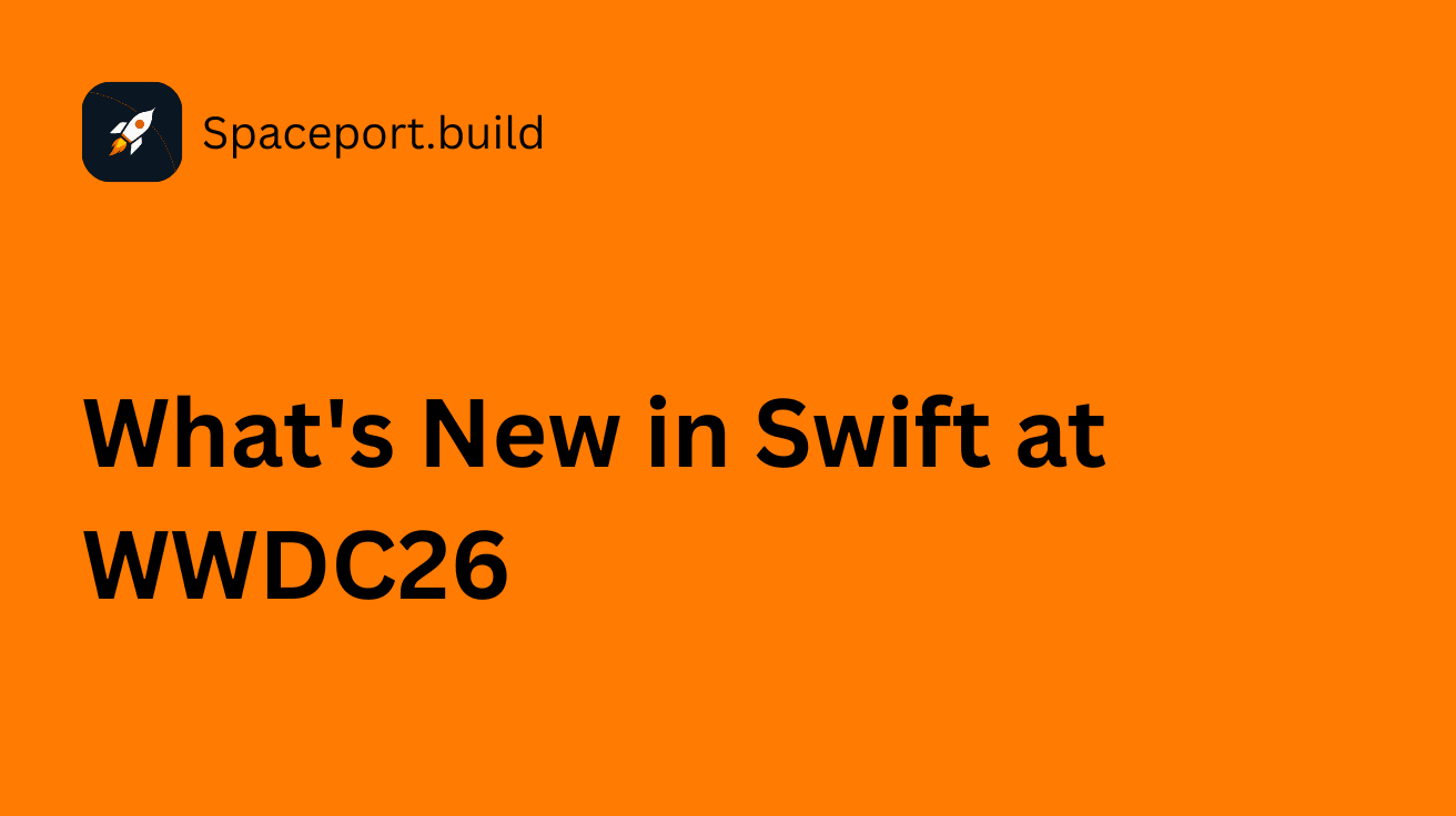What's New in Swift at WWDC26: An Indie iOS Developer's Guide