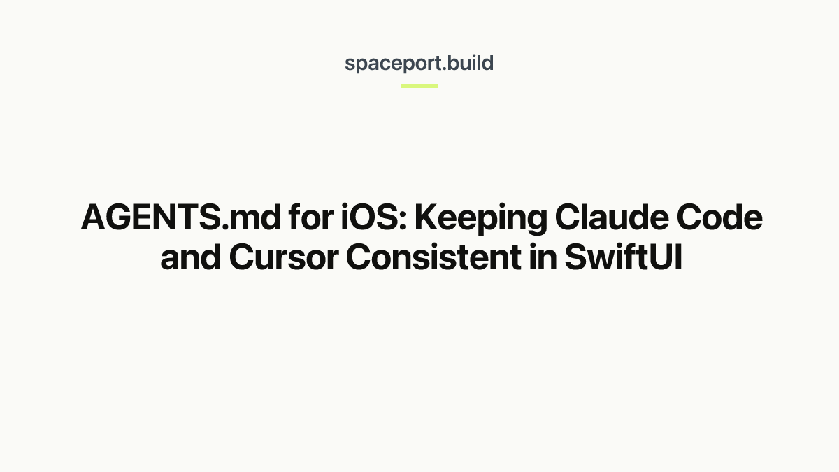 AGENTS.md for iOS: Keeping Claude Code and Cursor Consistent in SwiftUI