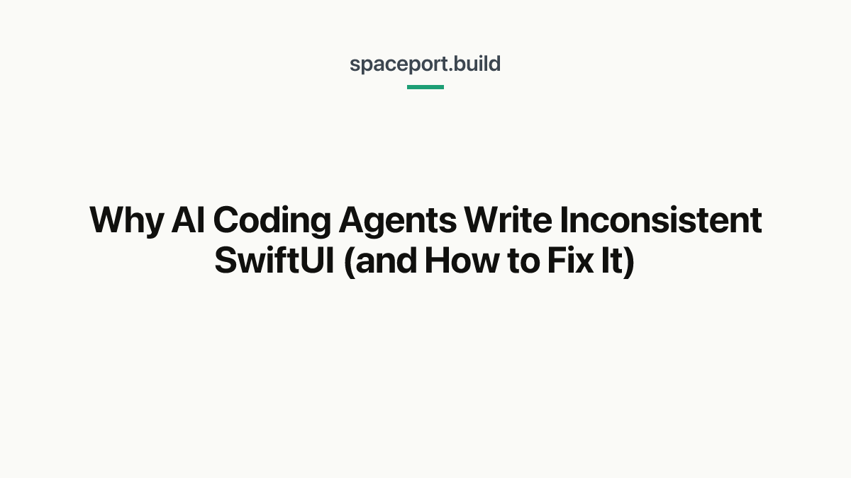 Why AI Coding Agents Write Inconsistent SwiftUI (and How to Fix It)