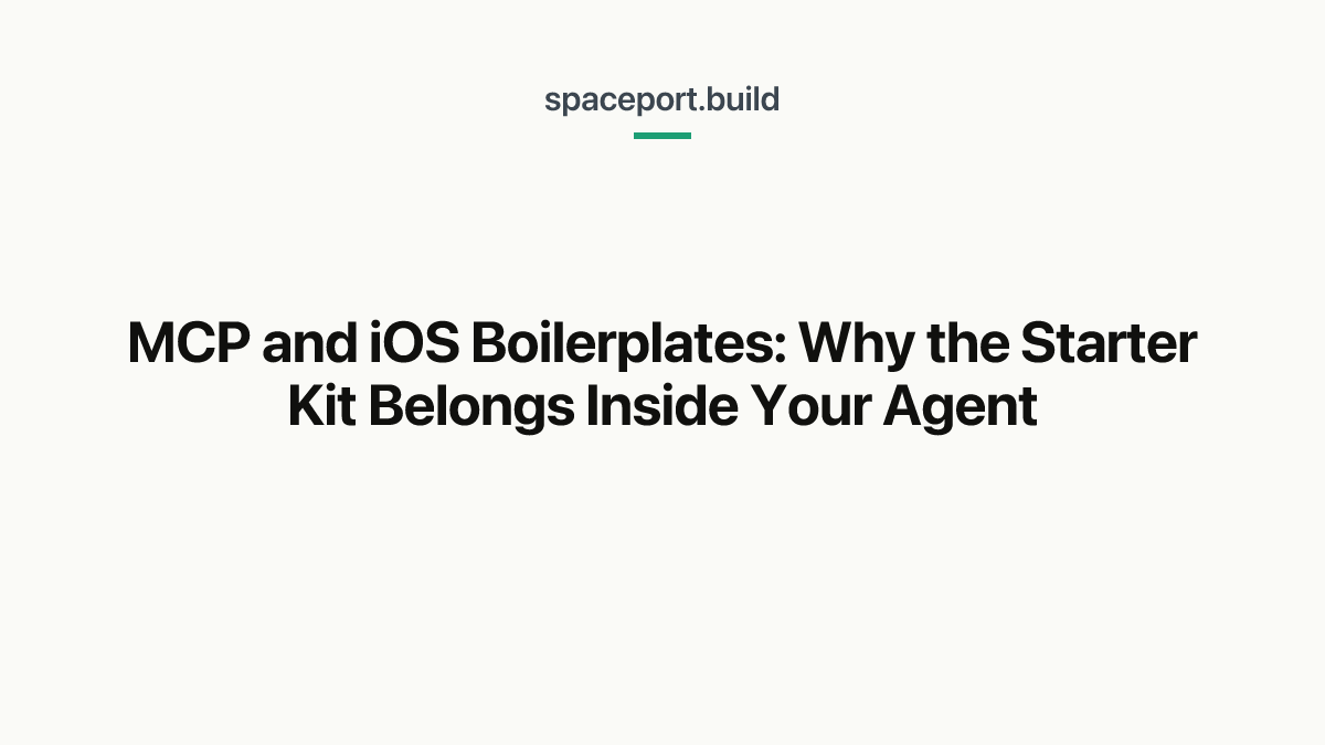 MCP and iOS Boilerplates: Why the Starter Kit Belongs Inside Your Agent
