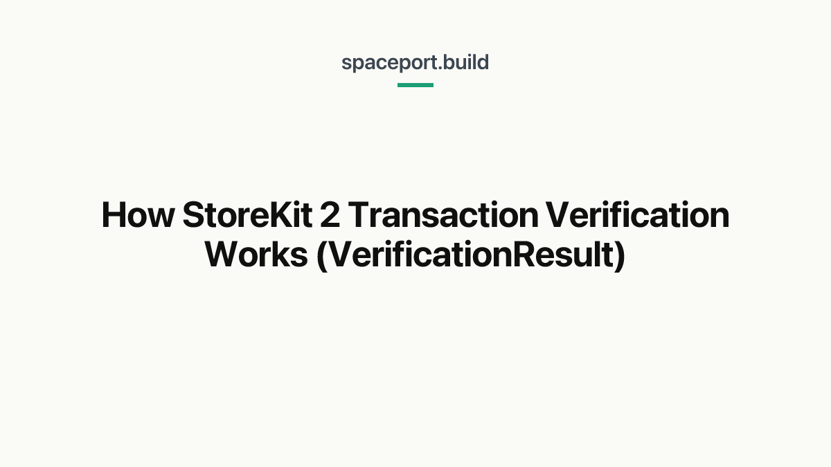 How StoreKit 2 Transaction Verification Works (VerificationResult)