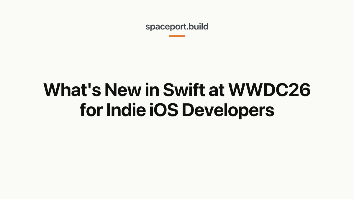 What's New in Swift at WWDC26 for Indie iOS Developers