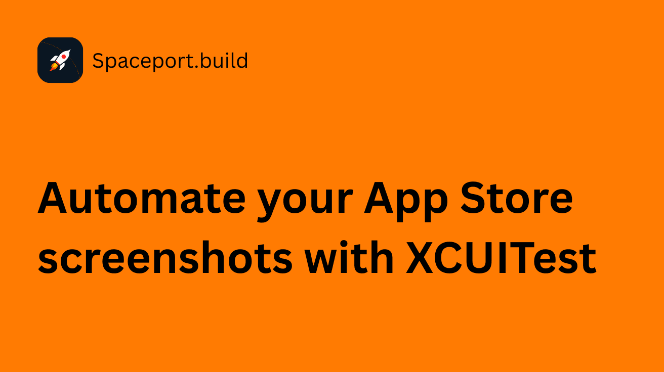 App Store Screenshot Automation With XCUITest: A Complete Guide