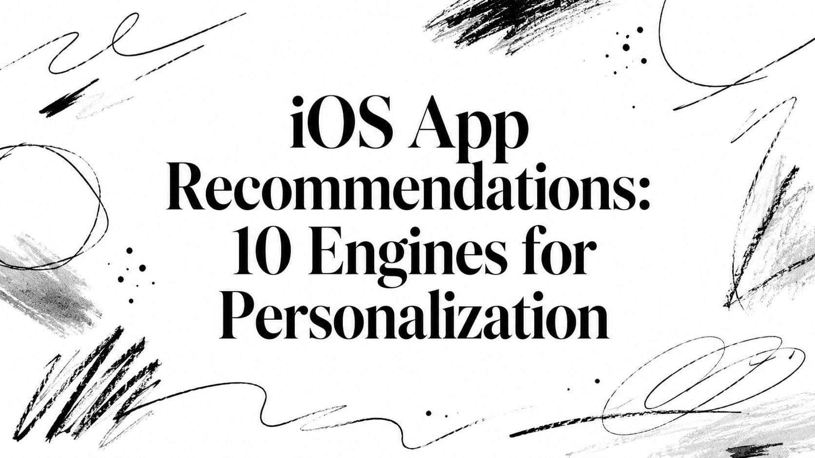 iOS App Recommendations: 10 Engines for Personalization