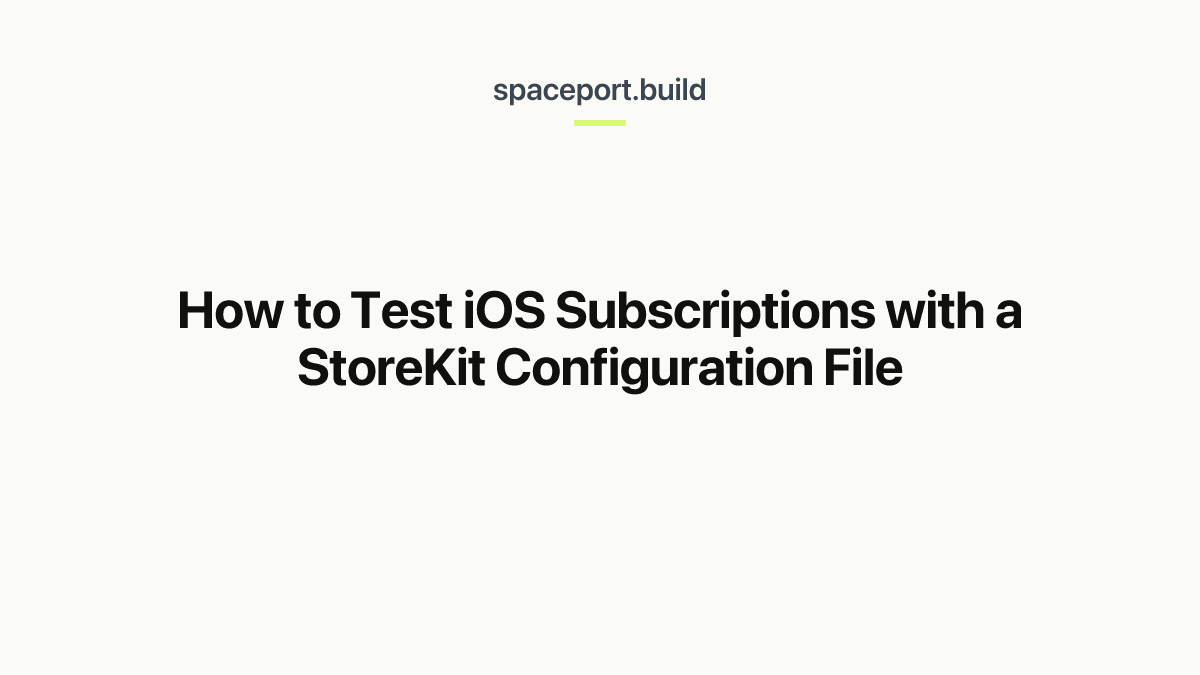 How to Test iOS Subscriptions with a StoreKit Configuration File