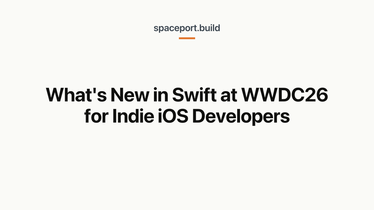 What's New in Swift at WWDC26 for Indie iOS Developers